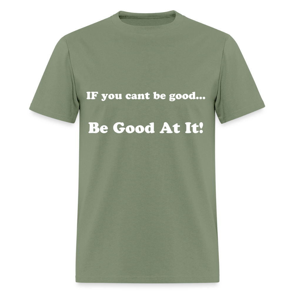 If you cant be good - military green
