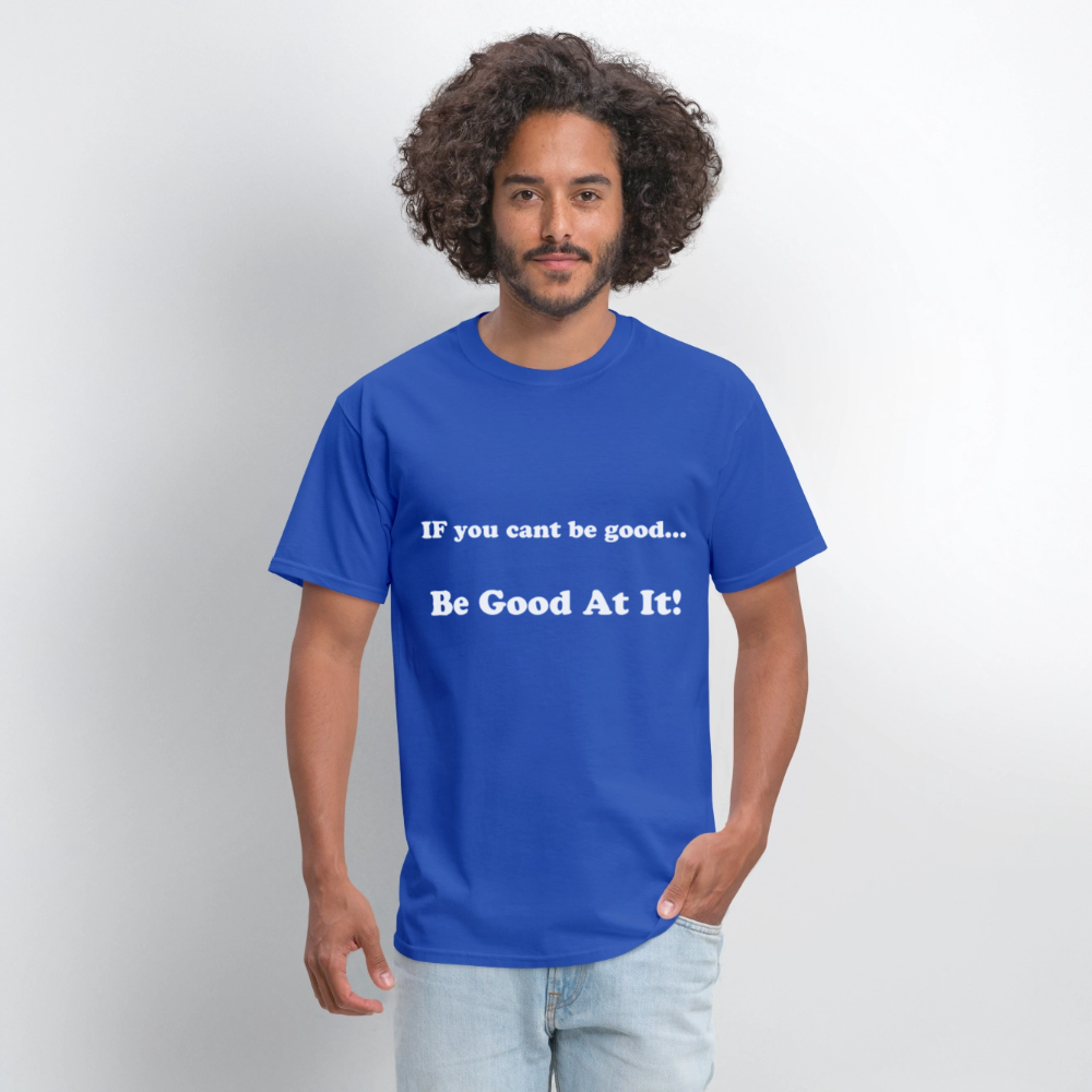 If you cant be good - royal blue