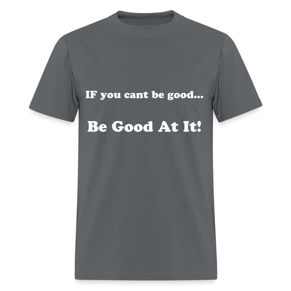If you cant be good - charcoal