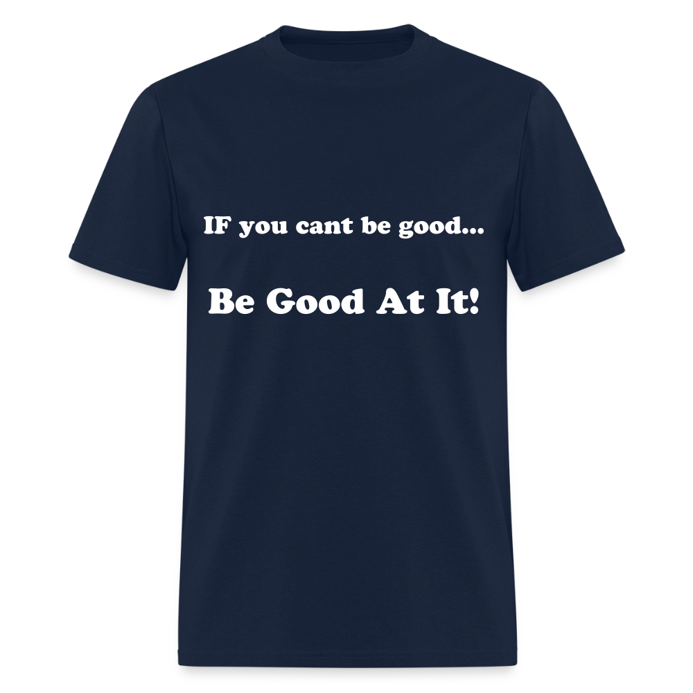 If you cant be good - navy
