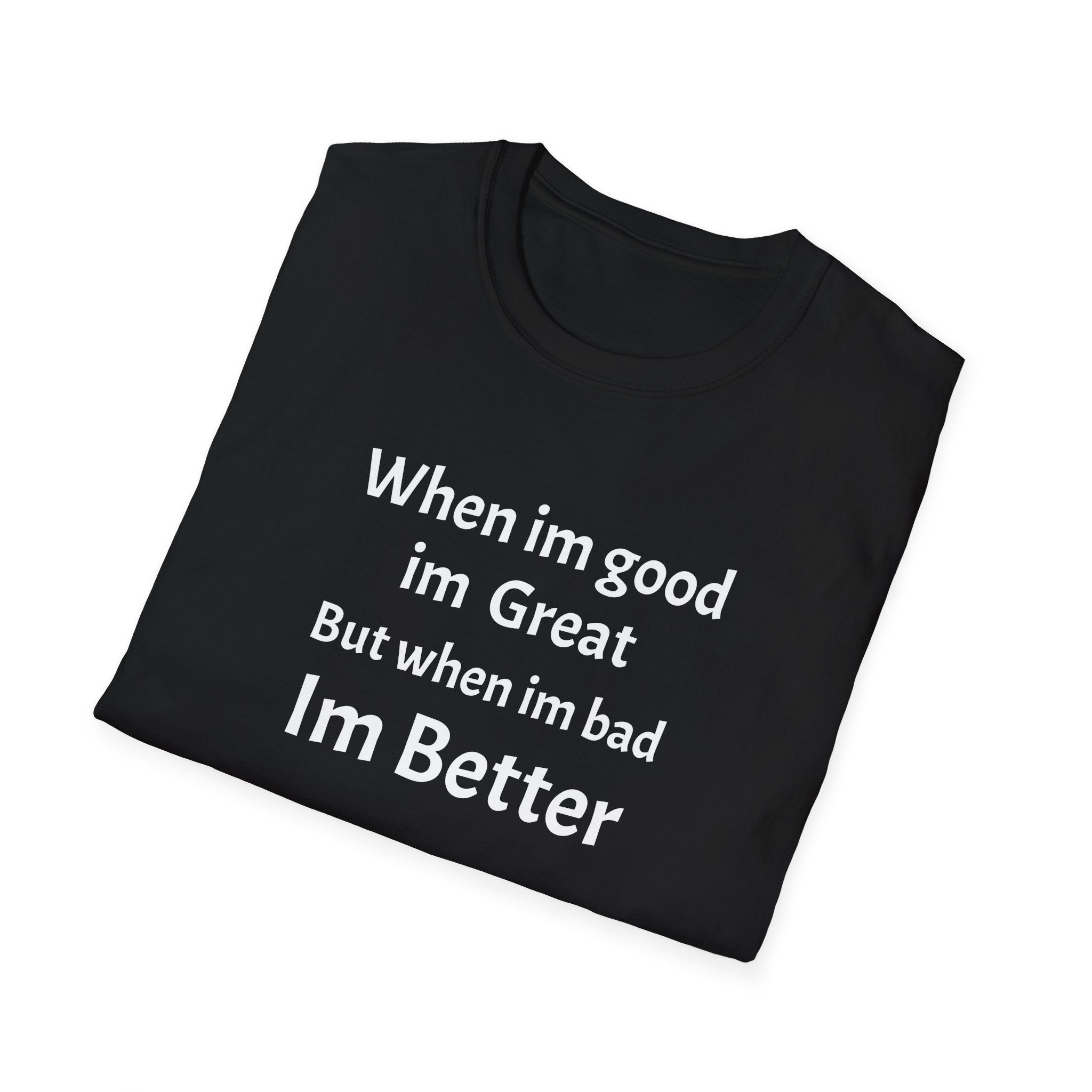 When im good