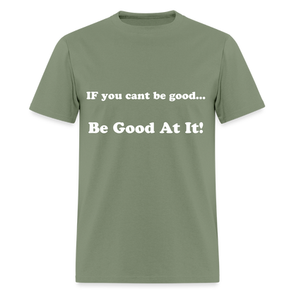 If you cant be good - military green