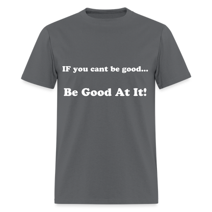 If you cant be good - charcoal