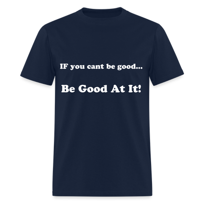 If you cant be good - navy